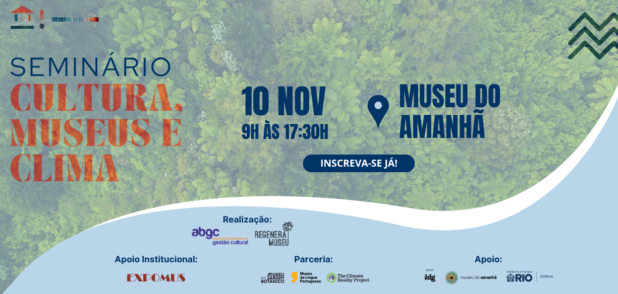 Seminário Cultura, Museus & Clima — 10/11 no Museu do Amanhã (inscrições gratuitas)